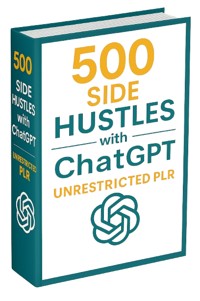 500 Side Hustles with ChatGPT w/ Unrestricted PLR