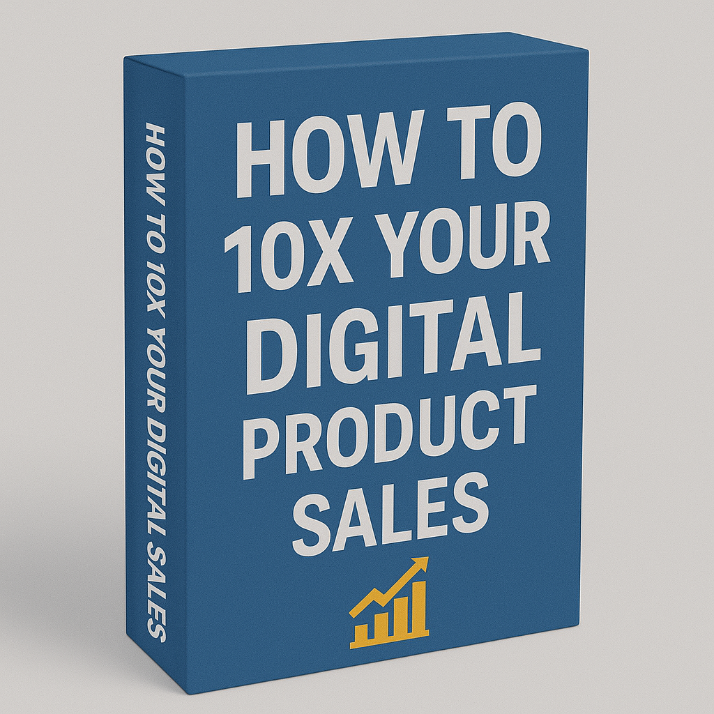 How to 10x Your Digital Product Sales